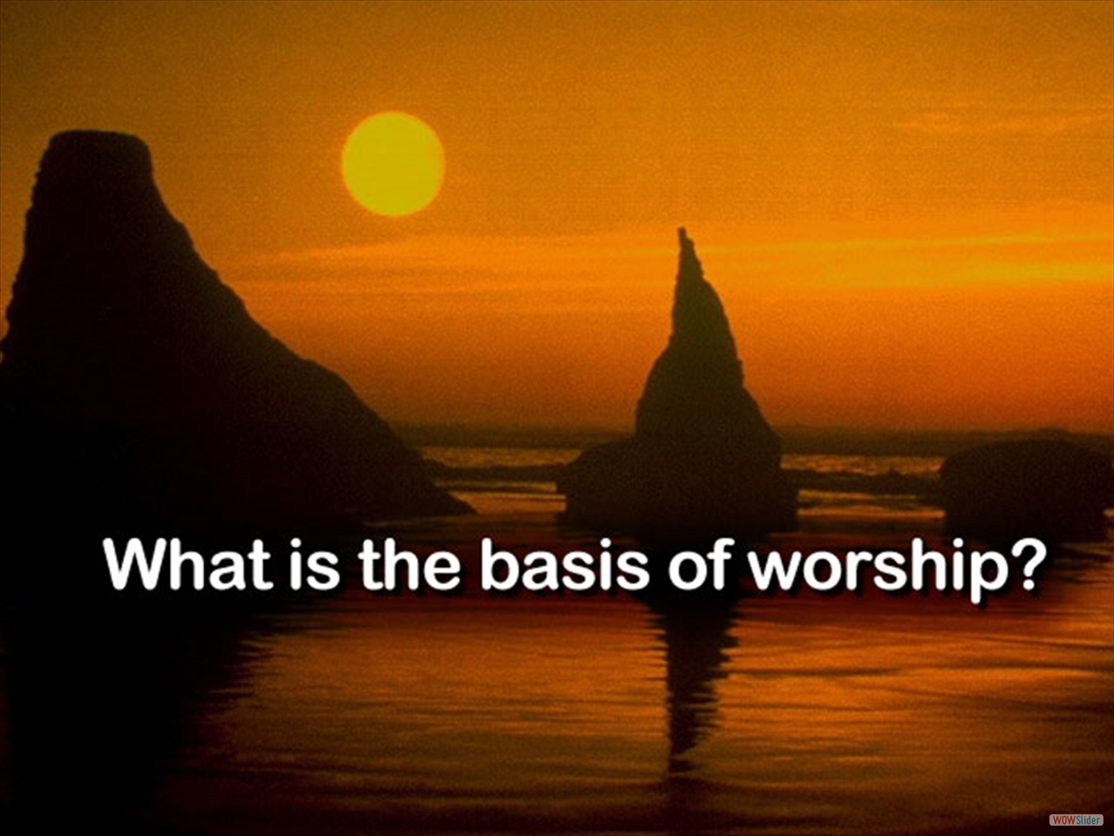 What is the Basis for Worship?